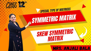 Mastering Special Matrices: Symmetric & Skew-Symmetric Explained #anjalibala #maths #pathankot