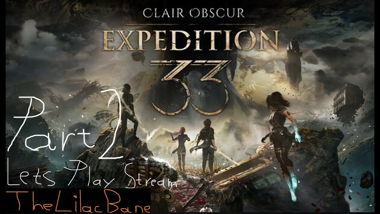 TheLilacBane plays Clair Obscur: Expedition 33 Part 2