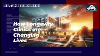 Beyond Medicine: How Longevity Clinics are Changing Lives