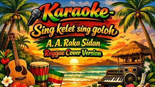 A. A. Raka sidan - Sing kelet sing goloh KARAOKE (Reggae cover version) 