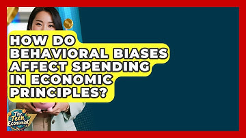 How Do Behavioral Biases Affect Spending In Economic Principles? - The Teen Economist