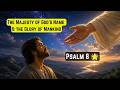Psalm 8 🌟 The Majesty of God's Name and the Glory of Mankind