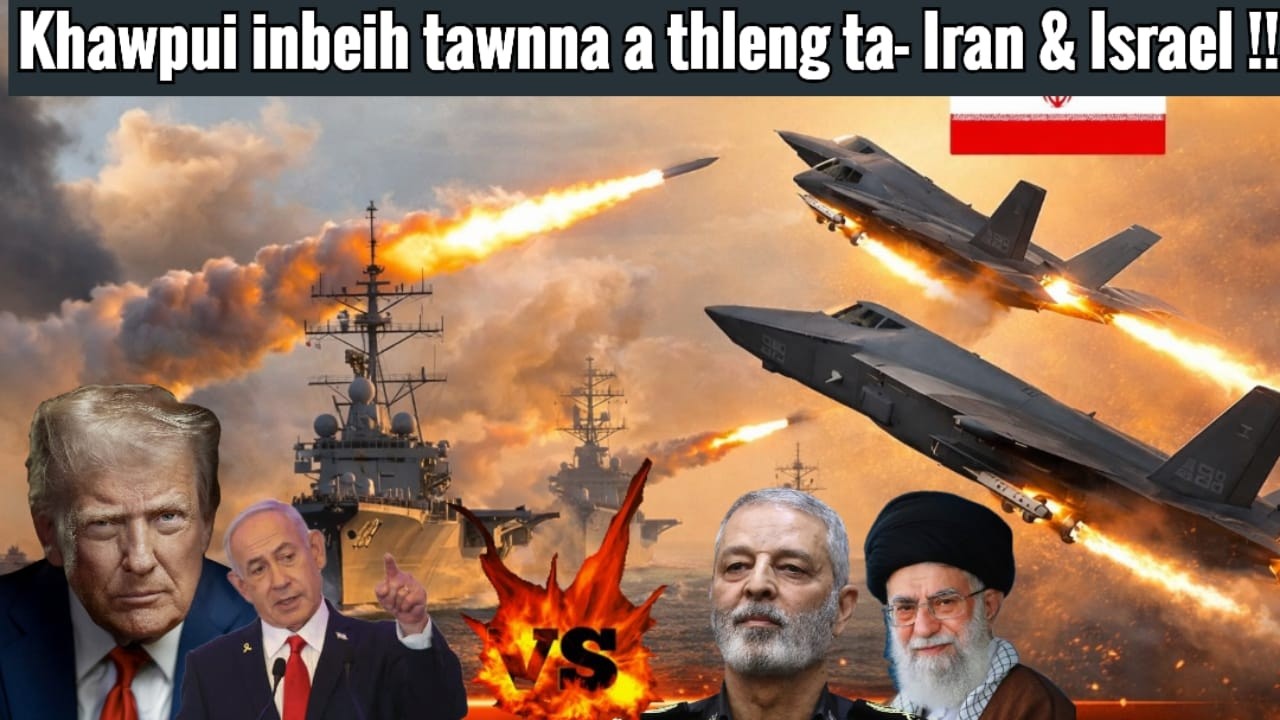 Khawpui an in Bomb tawn ta siah siah !!- Beihpui an thlak e? Israel/US- Iran.