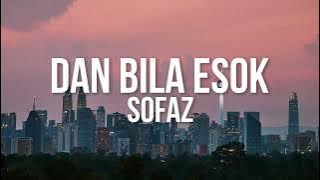Sofaz - Dan Bila Esok ( Video Lirik)