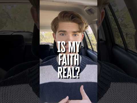 Is my faith real?