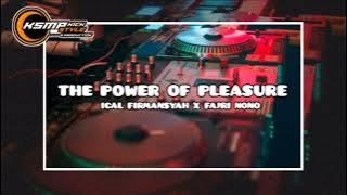DJ VIRAL TIKTOK !!! The Power Of Pleasure  ( Ical Firmansyah X Fajri Nono ) - Nwrmxx 2023 !