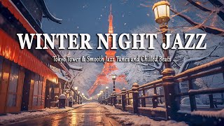 Winter Jazz Vibes and Tokyo Tower❄️Warm Up Your Soul with Smooth Tunes and Chilled Beats