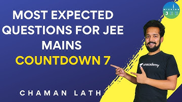 Most Expected Questions For JEE Mains | Countdown 7 | Mission JEE | Chaman Lath