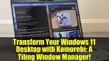 Transform Your Windows 11 Desktop with Komorebi: A Tiling Window Manager!