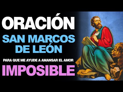🙏 Oración a San Marcos de León PARA AMANSAR EL AMOR IMPOSIBLE ❤️