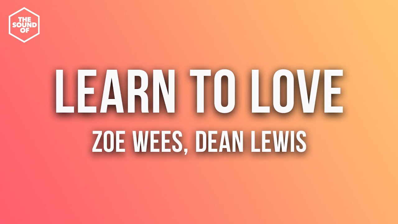 Zoe Wees, Dean Lewis - Learn To Love