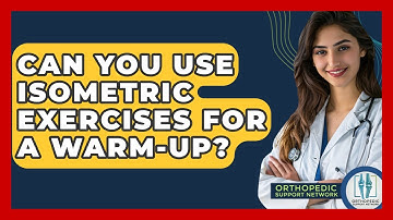 Can You Use Isometric Exercises For A Warm-up? - Orthopedic Support Network
