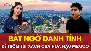 Điều khiến nhiều người tiếc nuối về thủ phạm trộm túi xách của hoa hậu Mexico ở Đà Lạt | PLO