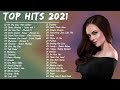 Most Played ★ Best Songs 2021 ★ International Songs 2021 ★ International Pop 2021 ★ Best Songs 2021