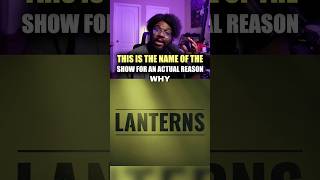 The Title Card For Lanterns is Changing 👀🟢🟡