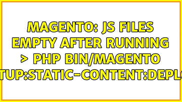 Magento: JS Files empty After Running ＞ php bin/magento setup:static-content:deploy