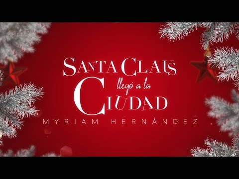 Myriam Hernandez - Santa Claus Llego a la Ciudad (Lyric Video)