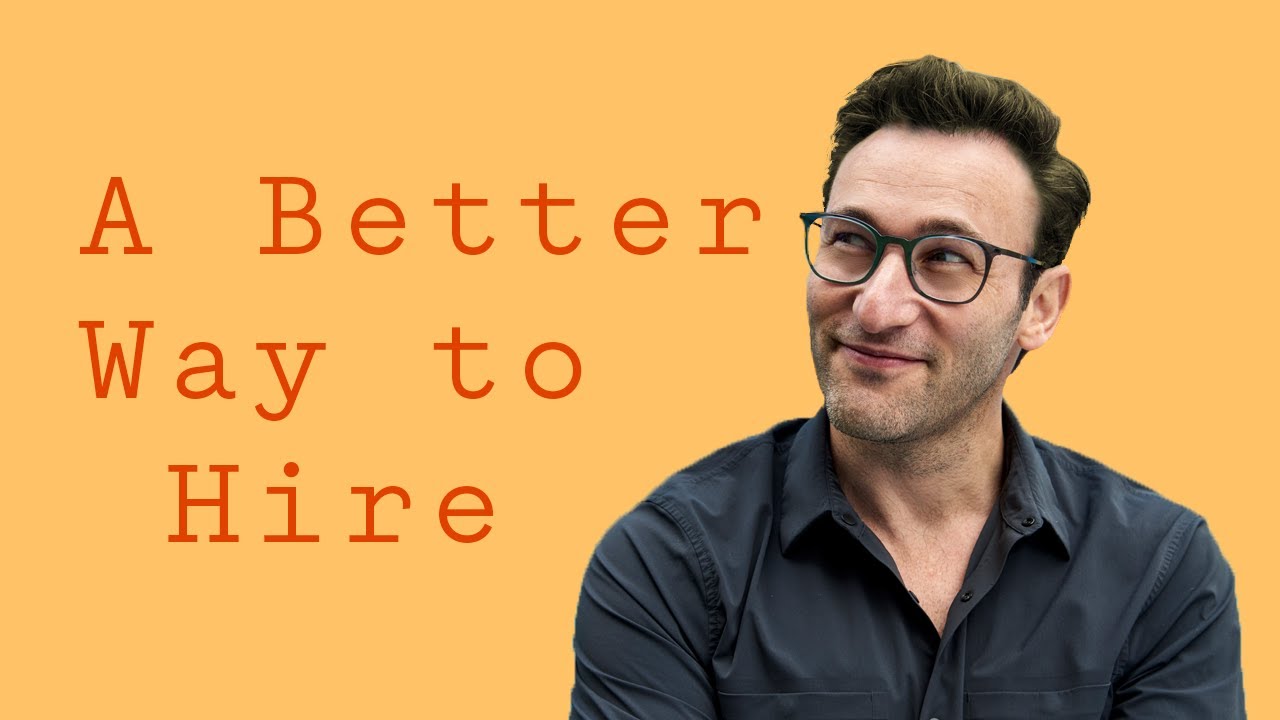 A Better Way to Hire  Simon Sinek