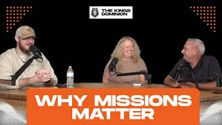 Why Missions Matter | The King's Dominion with Josh Wyatt and Jessica and Paul Gibson