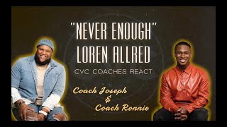 🔥👀 THIS IS HOW YOU SING LIVE!! -- CVC Coaches React to "Never Enough", sung live by Loren Allred!