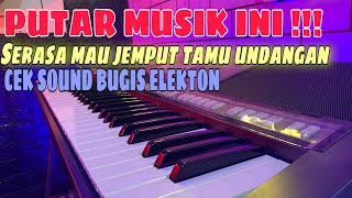 CEK SOUND BUGIS ELECTONE - SERASA MAU JEMPUT TAMU UNDANGAN