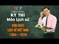 Khái quát lịch sử Việt Nam giai đoạn 1954 – 1975 | Chinh phục kỳ thi THPTQG môn Lịch sử