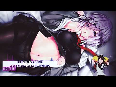 Nightcore - Le mani al cielo (Marco Piccolo Remix) [DJ Cry feat. Daniele Meo]