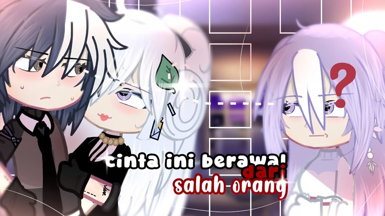 ˗ˏˋ ꒰ 𝙲𝚒𝚗𝚝𝚊 𝚒𝚗𝚒 𝚋𝚎𝚛𝚊𝚠𝚊𝚕 𝐝𝐚𝐫𝐢 𝐬𝐚𝐥𝐚𝐡 𝐨𝐫𝐚𝐧𝐠 ꒱ ˎˊ˗ // gcmm indonesia // [ 1/2part ] // gacha life