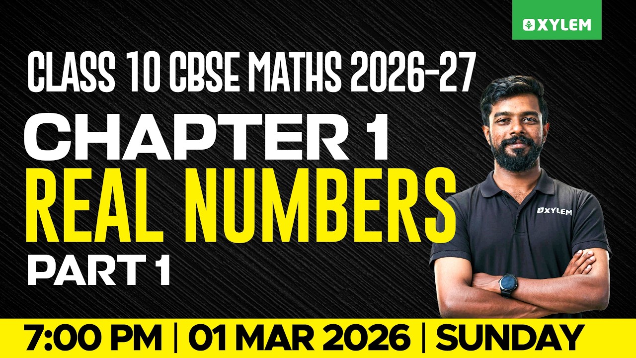Class 10 CBSE 2026-27 Maths : Chapter 1 / Real Numbers - Part 1 | Xylem Class 9 CBSE