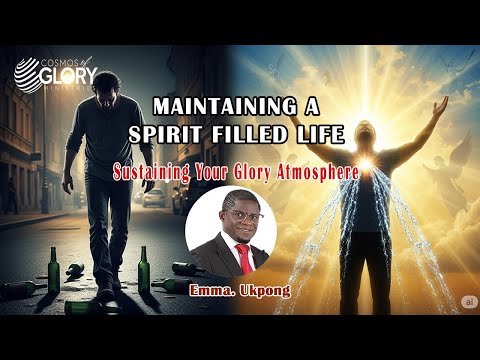 MAINTAINING A SPIRIT FILLED LIFE | Sustaining Your Atmosphere of Glory