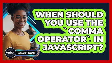 When Should You Use The `comma Operator` In JavaScript? - JavaScript Toolkit