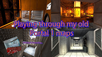 Playing through some of my old portal 1 maps