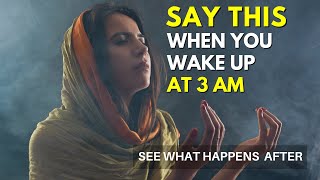 SAY THIS AT 3AM | WAKE UP AT 3 O