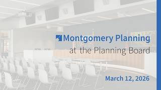Montgomery Planning at the Planning Board: March 12, 2026
