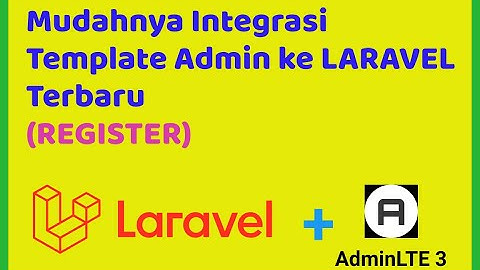 Mudahnya Integrasi Template Admin ke LARAVEL Terbaru (01. REGISTER)