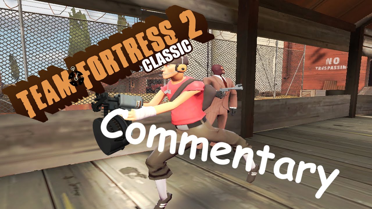 Team Fortress 2 Classic Commentary - YouTube