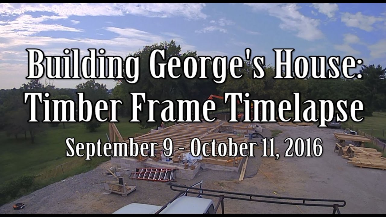 Building George's House: Timber Frame Timelapse