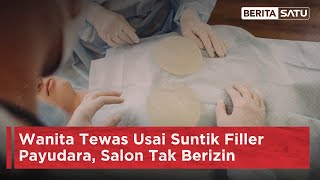 Wanita Tewas Usai Suntik Filler Payudara, Salon Tak Berizin | Beritasatu