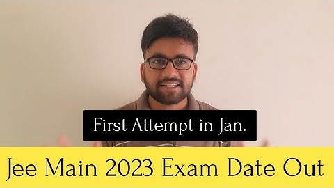 Jee Main 2023 Exam Date Out | Jee Main 2023 First Attempt Exam In Jan| Website update ! Jee Main