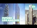 LOS ANGELES: 10 Tallest Proposals 2020-2028