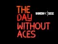 The Day Without Aces - Rainbow Six Siege