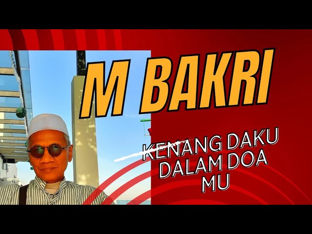 M Bakri ~ Kenang Daku Dalam Doamu class=