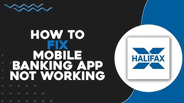 How to Fix Halifax Mobile Banking App Not Working (Quick & Easy)
