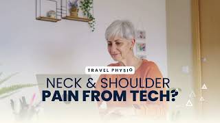 Tech Neck Explained: Why Your Neck & Shoulders Hurt + 3 Easy Fixes | Travel Physio Workshop