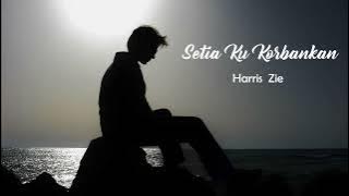 Harris Zie - Setia Ku Korbankan ( Fauziah Latiff cover )