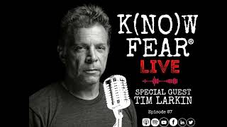 KNOW FEAR® LIVE: SPECIAL GUEST Tim Larkin