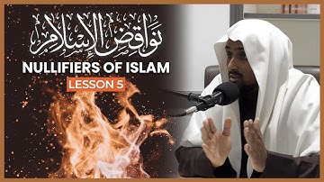 The Nullifiers Of Islam || نواقض الإسلام || Lesson 5 || Shaykh Saeed Hassan