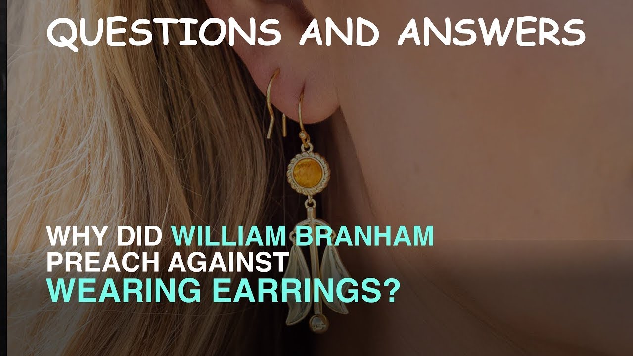 Why Did William Branham Preach Against Wearing Earrings?