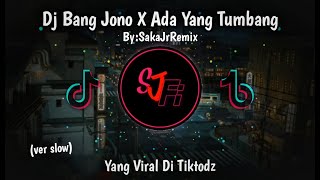 DJ  Bang Jono X Ada Yang Tumbang (Slow Version) // SakaJrRemix