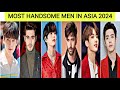 Top 10 Most Handsome Men In Asia 2024